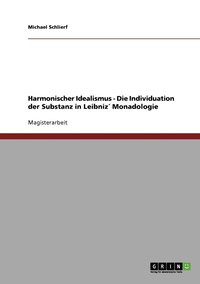bokomslag Harmonischer Idealismus - Die Individuation der Substanz in Leibniz¿ Monadologie