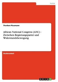 bokomslag African National Congress (ANC) - Zwischen Regierungspartei Und Widerstandsbewegung