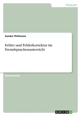 Fehler und Fehlerkorrektur im Fremdsprachenunterricht