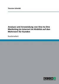 bokomslag Analyse und Anwendung von One-to-One Marketing im Internet im Hinblick auf den Mehrwert fr Kunden