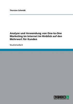 Analyse und Anwendung von One-to-One Marketing im Internet im Hinblick auf den Mehrwert fr Kunden 1