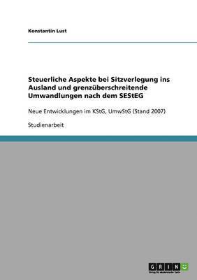 bokomslag Steuerliche Aspekte Bei Sitzverlegung Ins Ausland Und Grenzuberschreitende Umwandlungen Nach Dem Sesteg