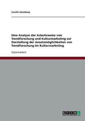 bokomslag Die Verknupfung Von Trendforschung Und Kulturmarketing. Analyse Und Ansatzmoglichkeiten