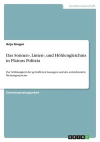bokomslag Das Sonnen-, Linien-, Und Hohlengleichnis in Platons Politeia
