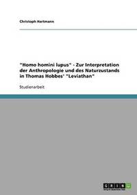 bokomslag &quot;Homo homini lupus&quot; - Zur Interpretation der Anthropologie und des Naturzustands in Thomas Hobbes' &quot;Leviathan&quot;