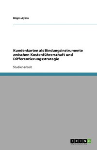 bokomslag Kundenkarten als Bindungsinstrumente zwischen Kostenführerschaft und Differenzierungsstrategie