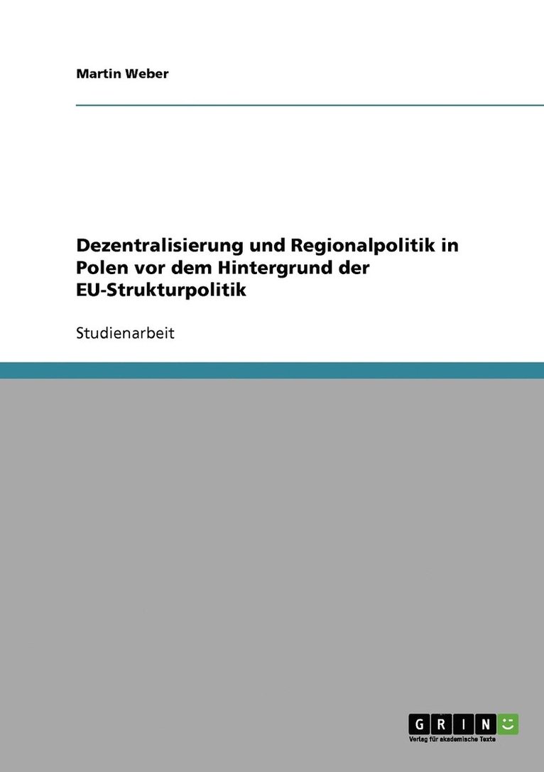 Dezentralisierung und Regionalpolitik in Polen vor dem Hintergrund der EU-Strukturpolitik 1