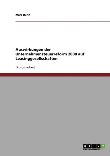 bokomslag Auswirkungen der Unternehmensteuerreform 2008 auf Leasinggesellschaften