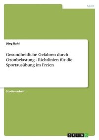 bokomslag Gesundheitliche Gefahren Durch Ozonbelastung - Richtlinien F R Die Sportaus Bung Im Freien