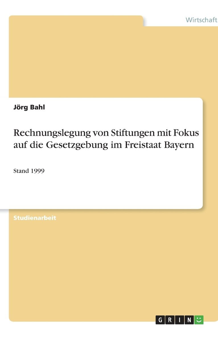 Jörg Bahl - Rechnungslegung von Stiftungen mit Fokus auf die Gesetzgebung im Freistaat Bayern, Häftad