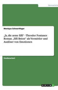bokomslag 'Ja, die arme Effi - Theodor Fontanes Roman 'Effi Briest als Vermittler und Ausloeser von Emotionen
