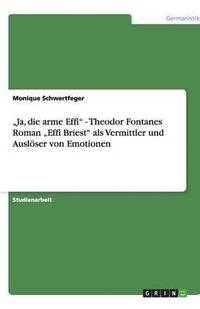 bokomslag "Ja, die arme Effi" - Theodor Fontanes Roman "Effi Briest" als Vermittler und Auslöser von Emotionen