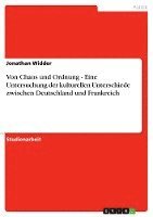 bokomslag Von Chaos Und Ordnung - Eine Untersuchung Der Kulturellen Unterschiede Zwischen Deutschland Und Frankreich