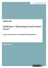 bokomslag Satisficing vs. Maximizing
