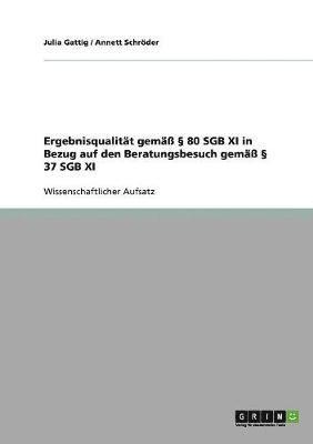 bokomslag Ergebnisqualitat Gema 80 Sgb XI in Bezug Auf Den Beratungsbesuch Gema 37 Sgb XI