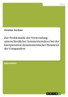 bokomslag Zur Problematik Der Verwendung Unterschiedlicher Symmetrieindices Bei Der Interpretation Dynamometrischer Parameter Der Ganganalyse