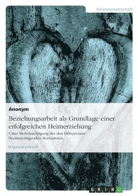 Beziehungsarbeit ALS Grundlage Einer Erfolgreichen Heimerziehung 1