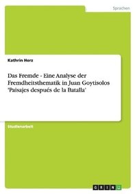 bokomslag Das Fremde - Eine Analyse der Fremdheitsthematik in Juan Goytisolos 'Paisajes despus de la Batalla'