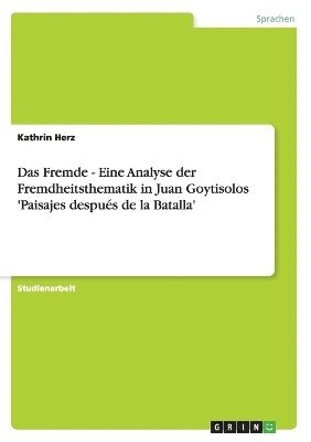 Fremde - Eine Analyse der Fremdheitsthematik in Juan Goytisolos 'Paisajes después de la Batalla'