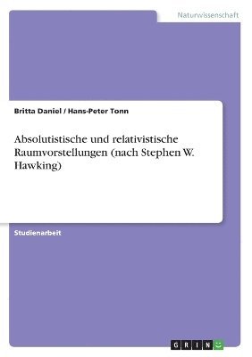 bokomslag Absolutistische und relativistische Raumvorstellungen (nach Stephen W. Hawking)