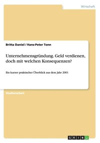 bokomslag Unternehmensgründung. Geld verdienen, doch mit welchen Konsequenzen?
