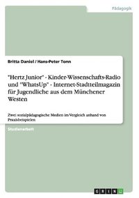 bokomslag Hertz Junior - Kinder-Wissenschafts-Radio Und Whatsup - Internet-Stadtteilmagazin Fur Jugendliche Aus Dem Munchener Westen