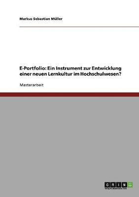 bokomslag E-Portfolio. Ein Instrument zur Entwicklung einer neuen Lernkultur im Hochschulwesen?