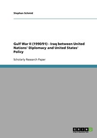 bokomslag Gulf War II (1990/91) - Iraq between United Nations' Diplomacy and United States' Policy