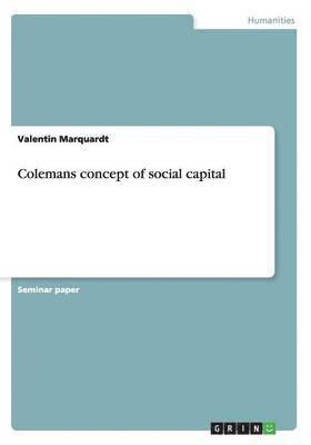 Colemans concept of social capital 1