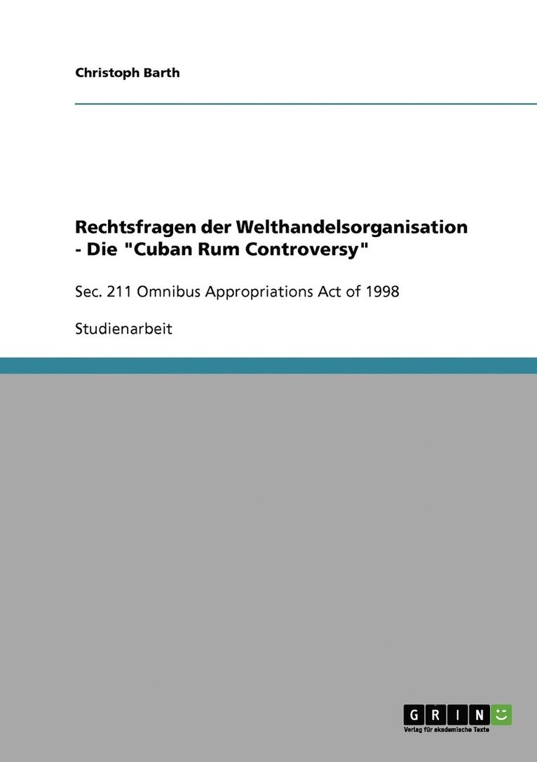 Rechtsfragen der Welthandelsorganisation - Die &quot;Cuban Rum Controversy&quot; 1