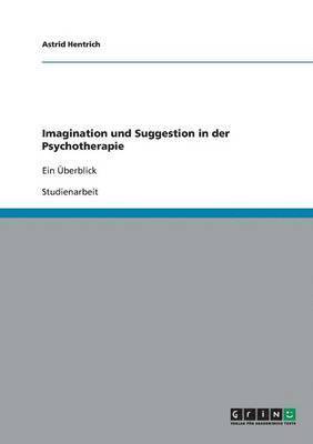 Astrid Hentrich - Imagination und Suggestion in der Psychotherapie, Häftad