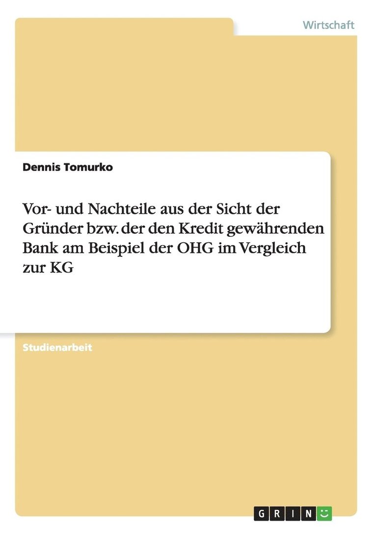 VOR- Und Nachteile Aus Der Sicht Der Grunder Bzw. Der Den Kredit Gewahrenden Bank Am Beispiel Der Ohg Im Vergleich Zur Kg 1