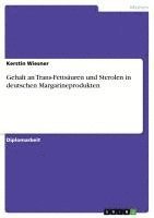 bokomslag Gehalt an Trans-Fettsauren Und Sterolen in Deutschen Margarineprodukten