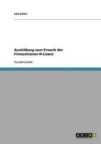 bokomslag Ausbildung zum Erwerb der Fitnesstrainer-B-Lizenz