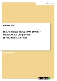 bokomslag Inbound Real Estate Investments - Besteuerung &quot;atypischer&quot; Investitionsstrukturen