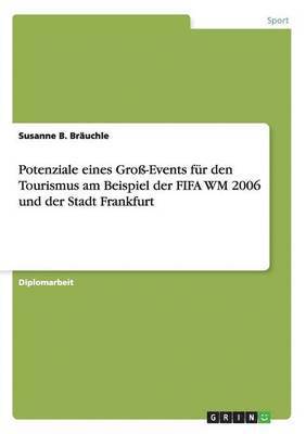 Potenziale Eines Gro -Events F r Den Tourismus Am Beispiel Der Fifa Wm 2006 Und Der Stadt Frankfurt 1