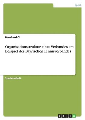 bokomslag Organisationsstruktur Eines Verbandes Am Beispiel Des Bayrischen Tennisverbandes