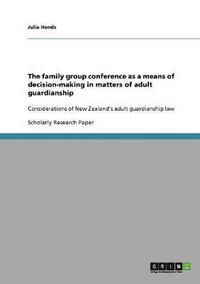bokomslag family group conference as a means of decision-making in matters of adult guardianship