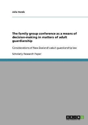 The family group conference as a means of decision-making in matters of adult guardianship 1