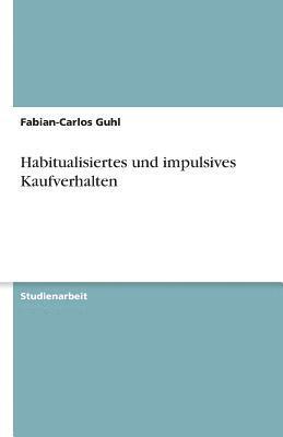 bokomslag Habitualisiertes Und Impulsives Kaufverhalten