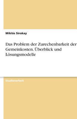 bokomslag Das Problem Der Zurechenbarkeit Der Gemeinkosten. Uberblick Und Losungsmodelle