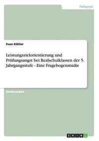 bokomslag Leistungszielorientierung Und Prufungsangst Bei Realschulklassen Der 5. Jahrgangsstufe - Eine Fragebogenstudie