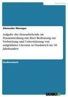 bokomslag Aufgabe Der Zensurbehorde Im Zusammenhang Mit Ihrer Bedeutung Zur Verbreitung Und Unterstutzung Von Aufgeklarter Literatur in Frankreich Im 18. Jahrhundert