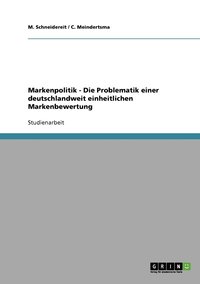 bokomslag Markenpolitik - Die Problematik einer deutschlandweit einheitlichen Markenbewertung
