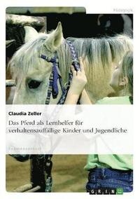 bokomslag Das Pferd als Lernhelfer fur verhaltensauffallige Kinder und Jugendliche