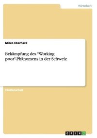 bokomslag Bekmpfung des &quot;Working poor&quot;-Phnomens in der Schweiz
