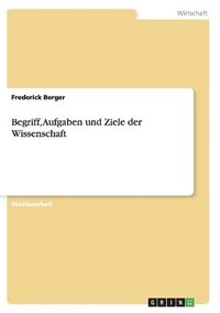 bokomslag Begriff, Aufgaben und Ziele der Wissenschaft