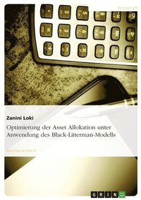 bokomslag Optimierung der Asset Allokation unter Anwendung des Black-Litterman-Modells