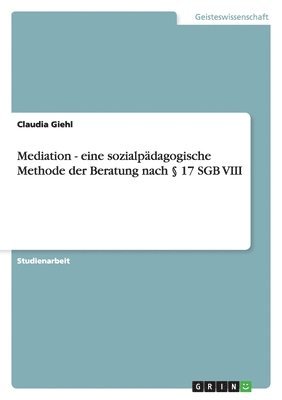 bokomslag Mediation - eine sozialpädagogische Methode der Beratung nach § 17 SGB VIII