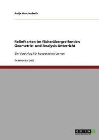 bokomslag Reliefkarten im fcherbergreifenden Geometrie- und Analysis-Unterricht